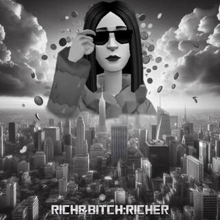 Rich&Bitch:Richer