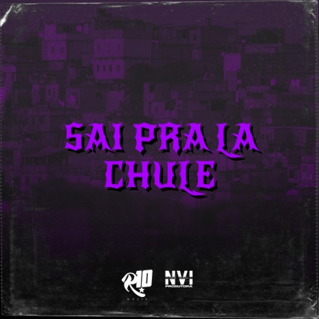 Sai pra Lá Chulé ft. MC Pipokinha, MC MENOR DO PANTANAL, DJ 7W & MC Menorzinho da VS | Boomplay Music