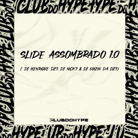 SLIDE ASSOMBRADO 1.0 ft. DJ Henrique DZ7, DJ GUIZIN DA DZ7 & DJ NICK7 | Boomplay Music