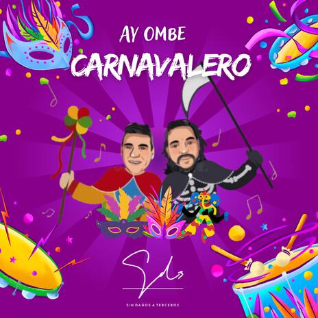 Ay Ombe Carnavalero | Boomplay Music