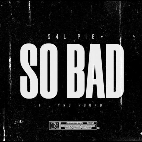 SO BAD ft. YNO Round | Boomplay Music
