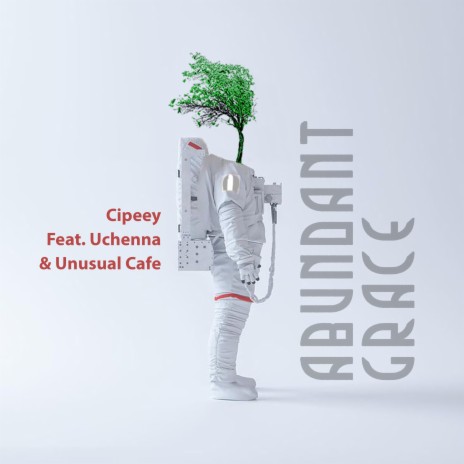 Abundant Grace ft. Uchenna & Unusual Cafe | Boomplay Music