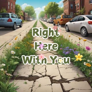 Right Here With You