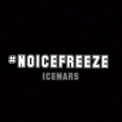 #noicefreeze | Boomplay Music
