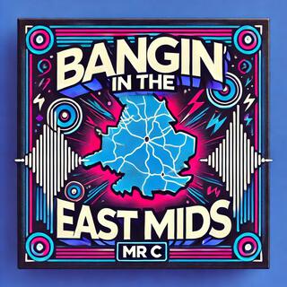 Bangin' In The East Mids lyrics | Boomplay Music