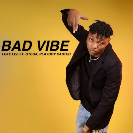 Bad Vibe ft. Otega & Playboy Casted 🅴 | Boomplay Music