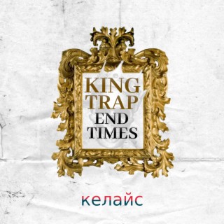 King Trap End Times