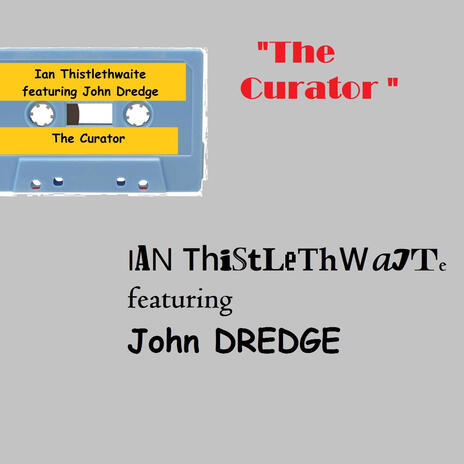 The Curator: Side B ft. John Dredge