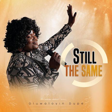 STILL THE SAME | Boomplay Music