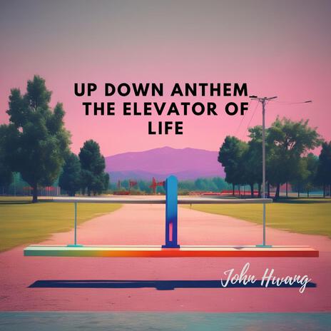 Up Down Anthem_ The Elevator of Life