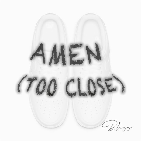 Amen (Too Close) | Boomplay Music