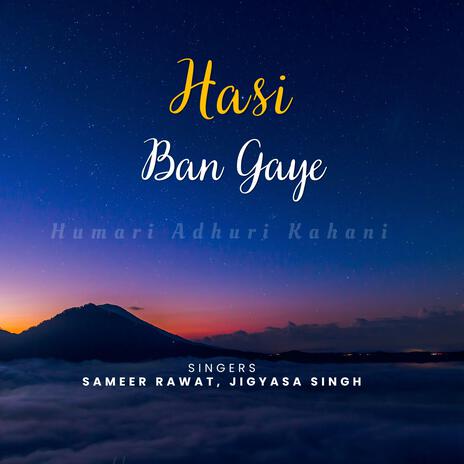 Hasi Ban Gaye (feat. Jigyasa Singh) (Duet Version) | Boomplay Music