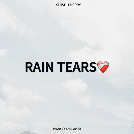 RAIN TEARS ft. Sami Amiri | Boomplay Music