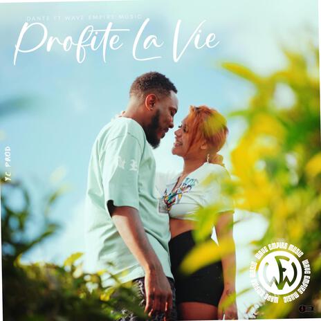 Dante - PROFITE LA VIE ft. Ejilen Music, SISH, Black Power official & Wave Empire Music | Boomplay Music