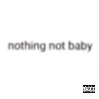 nothing not baby