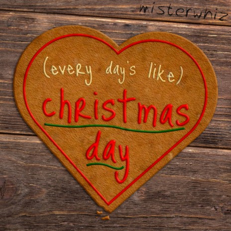 (Every Day’s Like) Christmas Day | Boomplay Music