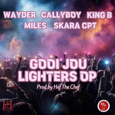 GOOI JOU LIGHTERS OP ft. WAYDER, MILES, CALLYBOY, SKARA CPT & KING B | Boomplay Music