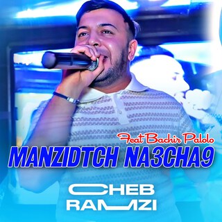 Manzidtch Na3cha9 Feat Bachir Palolo