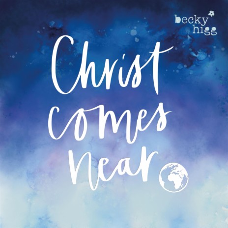 Christ Comes Near | Boomplay Music