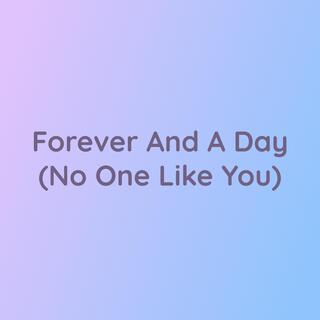 Forever And A Day (No One Like You)