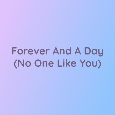 Forever And A Day (No One Like You) | Boomplay Music