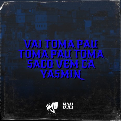 Vai Toma Pau Toma Pau Toma Saco Vem Ca Yasmin ft. MC Zudo Boladão & DJ ZB Original | Boomplay Music