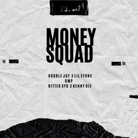 Money Squad ft. Double Jay, Ritter Syd, GMP & Lil Efonx | Boomplay Music