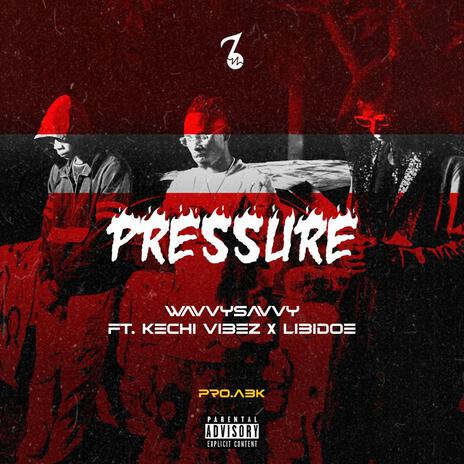 Pressure ft. Kechi Vibez & Libidoe | Boomplay Music