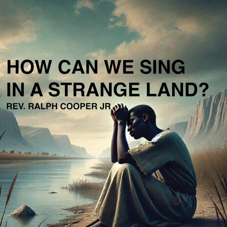 How Can We Sing in a Strange Land? | Boomplay Music