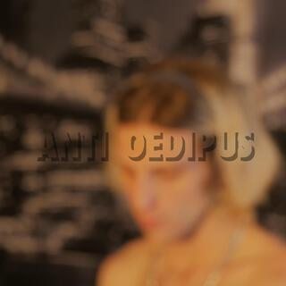 Anti Oedipus lyrics | Boomplay Music