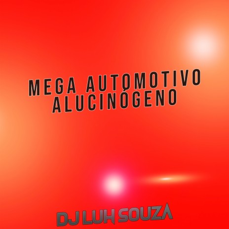 Mega Automotivo Alucinógeno | Boomplay Music