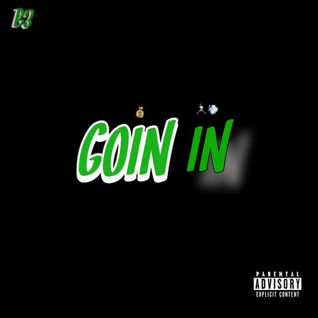 Goin IN | Boomplay Music