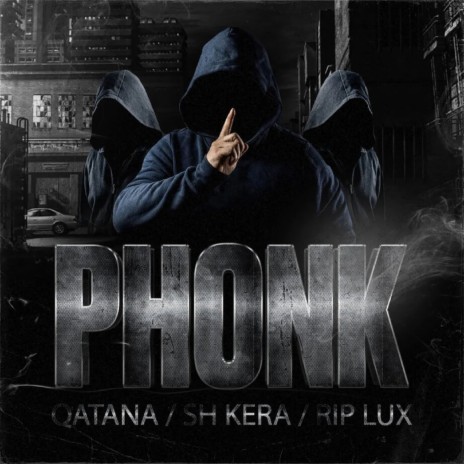 PHONK ft. QATANA & RIP Lux | Boomplay Music