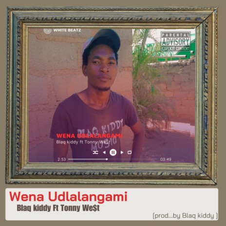 Wena Udlalangami (Blaq kiddy) | Boomplay Music