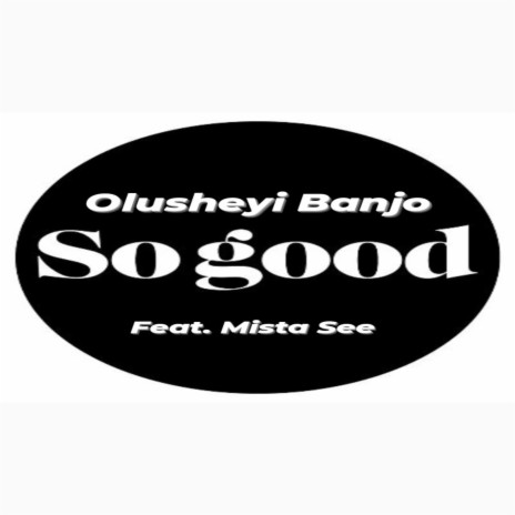 So Good ft. Mista See | Boomplay Music