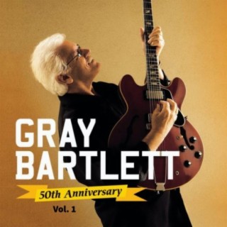 Gray Bartlett 50th Anniversary, Vol. 1