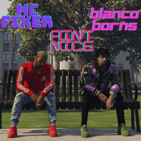 Aint Nice ft. Blanco Borns | Boomplay Music