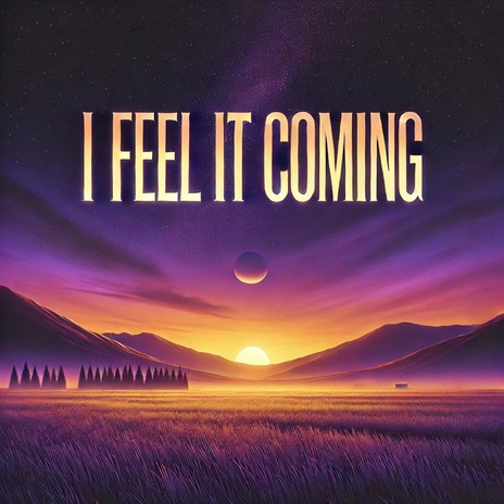 I Feel It Coming | Boomplay Music