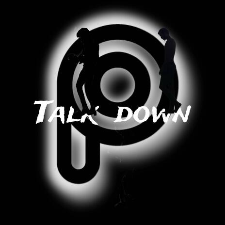 Talk down | Boomplay Music