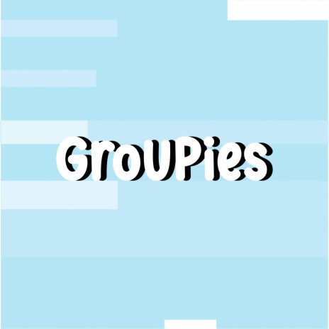 Groupies | Boomplay Music