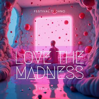 Love the Madness | Festival Techno | Big Room