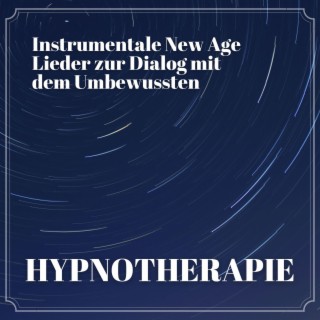 Hypnotherapie: Instrumentale New Age Lieder zur Dialog mit dem Umbewussten