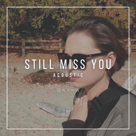 Still Miss You (Acoustic) | Boomplay Music