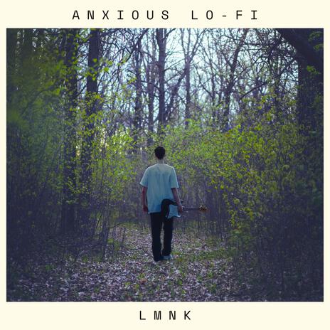 Anxious (Chill/Lo-Fi Version) | Boomplay Music