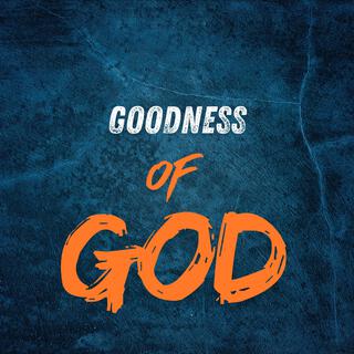 Goodness of God