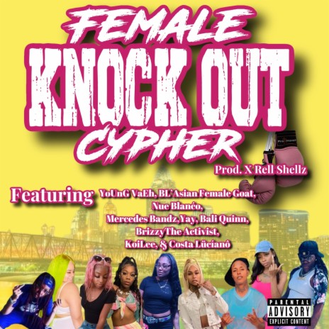 Female Knockout Cypher ft. Young Vaeh, Mercedes Bandz, BrizzyTheActivist, Nue Blanco & Costa Luciano | Boomplay Music