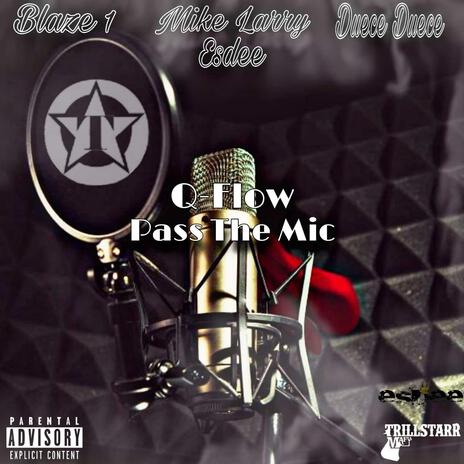 Q-Flow (Pass The Mic) ft. Blaze 1, Esdee & Duece Duece | Boomplay Music