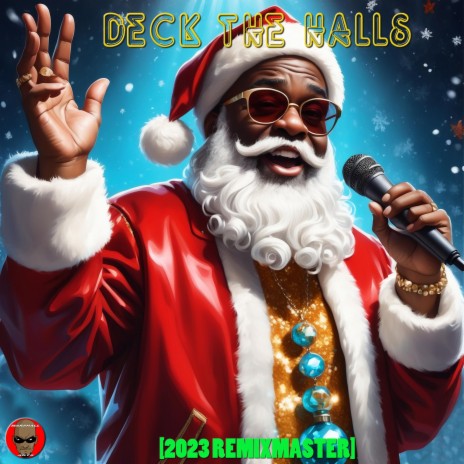Deck The Halls (2023 Remixmaster)