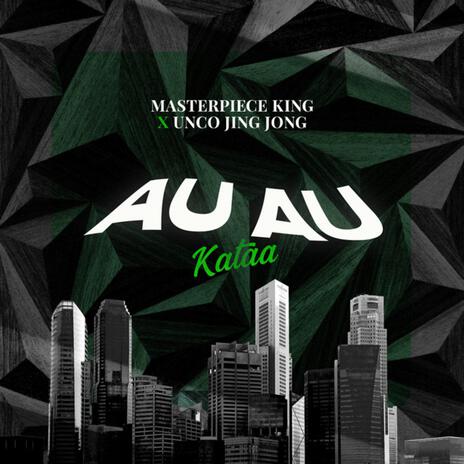 Au Au (Kataa) ft. UncoJingJong | Boomplay Music