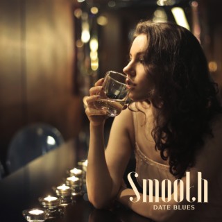 Smooth Date Blues: Calm Time for Autumnal Hopes, Jazzy Blues for Warm Feelings and Melancholy